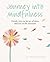 Journey into Mindfulness: G...