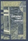 In the Evening of No Warning (New Issues Poetry & Prose) In the Evening of No Warning (New Issues Poetry & Prose)