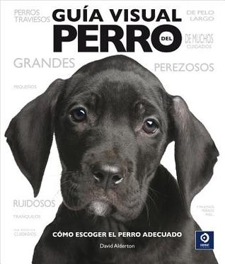 Guía visual del perro: Cómo escoger el perro adecuado (Spanish Edition)