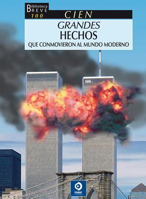 Cien grandes hechos que conmovieron al mundo moderno (Biblioteca breve 100) (Spanish Edition)