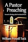 A Pastor Preaching: Toward a Theology of the Proclaimed Word