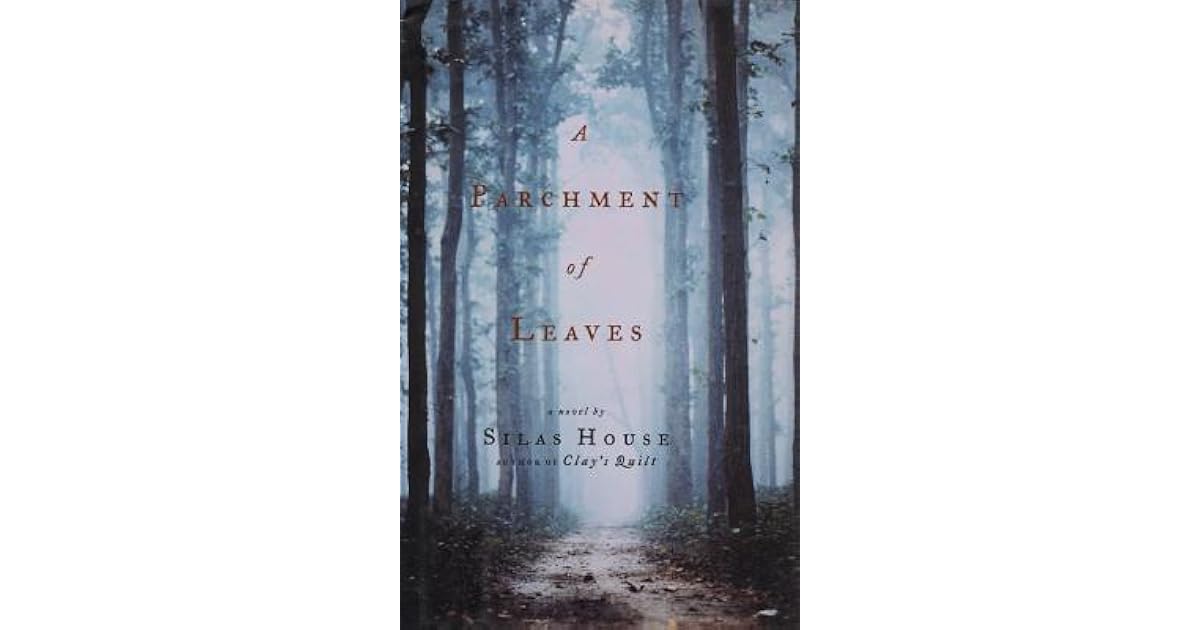 A Parchment of Leaves by Silas House