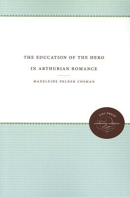 The Education of the Hero in Arthurian Romance