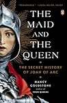 The Maid and the Queen: The Secret History of Joan of Arc
