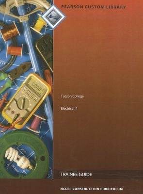 Tucson College: Electrical 1 (Pearson Custom Library: NCCER Construction Curriculum)