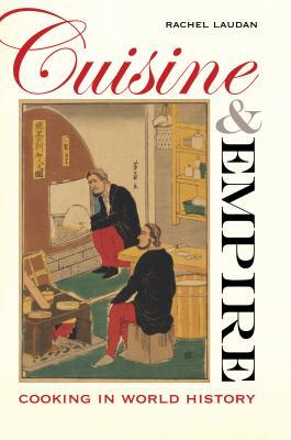 Cuisine and Empire: Cooking in World History (Kindle Edition)