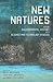 New Natures: Joining Environmental History with Science and Technology Studies