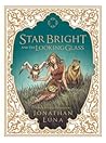 Star Bright and the Looking Glass by Jonathan Luna