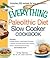 The Everything Paleolithic Diet Slow Cooker Cookbook: Includes Pumpkin Bisque, Herb-Stuffed Tomatoes, Chicken and Sweet Potato Stew, Shrimp Creole, Island-Inspired Fruit Crisp and hundreds more!