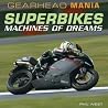 Superbikes: Machines of Dreams (Gearhead Mania, 3)