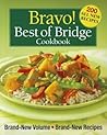 Bravo! Best of Bridge Cookbook: Brand-New Volume, Brand-New Recipes
