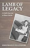 Lamb Of Legacy by Edeltraud F. Fellendorf Lamb Of Legacy by Edeltraud F. Fellendorf