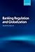 Banking Regulation and Globalization
