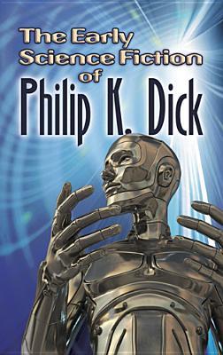 The Early Science Fiction of Philip K. Dick (Dover Literature: Science Fiction/Fantasy)
