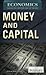 Money and Capital (Economics: Taking the Mystery Out of Money)