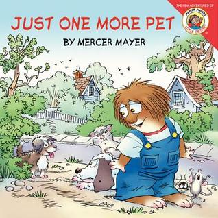 Just One More Pet (The New Adventures of Mercer Mayer's Little Critter)