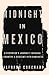 Midnight in Mexico: A Repor...