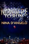 Nowhere to Run by Nina D'Angelo Nowhere to Run by Nina D'Angelo