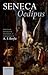 Seneca: Oedipus: Edited with Introduction, Translation, and Commentary