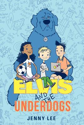 Elvis and the Underdogs: A Feel-Good Story about a Boy, His Talking Therapy Dog, and Making Friends for Children (Ages 8-12)
