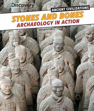 Stones and Bones: Archaeology in Action (Discovery Education: Ancient Civilizations)
