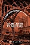 Building Like Moses with Jacobs in Mind: Contemporary Planning in New York City