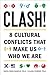 Clash!: 8 Cultural Conflict...