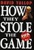 How They Stole the Game