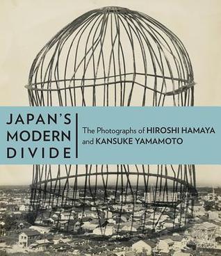 Japan’s Modern Divide: The Photographs of Hiroshi Hamaya and Kansuke Yamamoto (Hardcover)