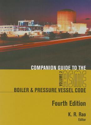 Companion Guide to the ASME Boiler & Pressure Vessel and Piping Codes: Criteria and Commentary on Selected Aspects of the Boiler & Pressure Vessel and Piping Codes