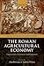 The Roman Agricultural Economy by Alan K. Bowman
