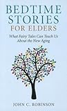 Bedtime Stories for Elders: What Fairy Tales Can Teach Us About the New Aging