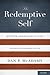 THE REDEMPTIVE SELF: Stories Americans Live By - Revised And Expanded Edition