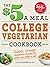 The $5 a Meal College Vegetarian Cookbook: Good, Cheap Vegetarian Recipes for When You Need to Eat (Everything Books)