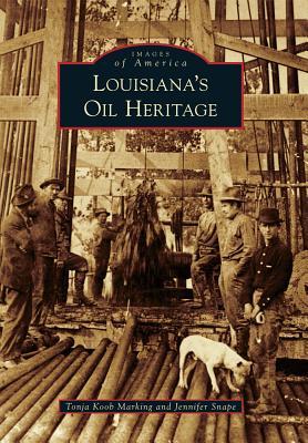 Louisiana's Oil Heritage (Images of America: Louisiana)