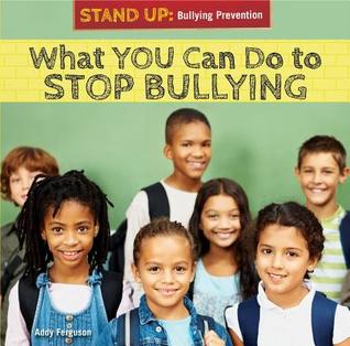 What You Can Do to Stop Bullying (Stand Up: Bullying Prevention, 3)