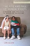The Rise and Fall of Human Rights by Lori Allen