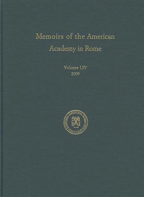 Memoirs of the American Academy in Rome, Vol. 54 (2009)