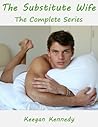 The Substitute Wife - The Complete Series by Keegan Kennedy