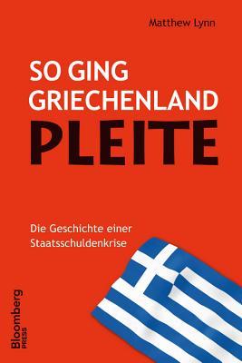 So ging Griechenland Pleite