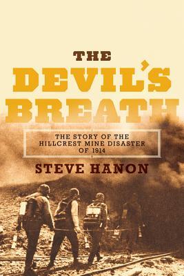 The Devil's Breath: The Story of the Hillcrest Mine Disaster of 1914 (Paperback)
