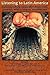 Listening to Latin America:...