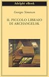 Il piccolo libraio di Archangelsk by Georges Simenon