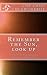 Remember The Sun, Look Up.
