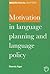 Motivation in Language Planning and Language Policy (Multilingual Matters, 119)