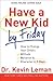 Have a New Kid by Friday: How to Change Your Child's Attitude, Behavior & Character in 5 Days