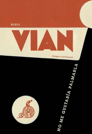 Portada de No me gustaría palmarla. Poemas ilustrados, de Boris Vian