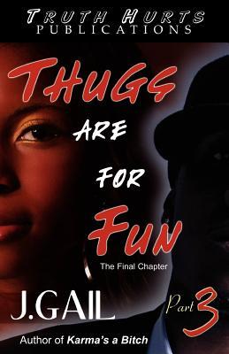 Thugs are for Fun, Part  3: The Final Chapter (Thugs are for Fun, #3)