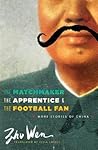 The Matchmaker, the Apprentice, and the Football Fan: More Stories of China
