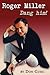Roger Miller: Dang Him!: A Biography
